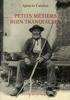 Couverture du livre « Petits métiers bien tranquilles » de Ignacio Catalan aux éditions Armancon
