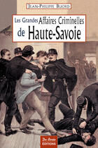 Couverture du livre « Haute savoie grandes affaires criminelles » de Buord Jp aux éditions De Boree
