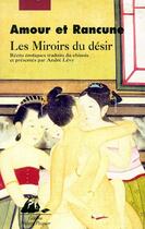 Couverture du livre « Amour et rancune ; les miroirs du désir » de Anonyme aux éditions Picquier