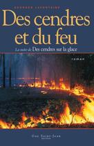 Couverture du livre « Des cendres et du feu » de Georges Lafontaine aux éditions Guy Saint-jean Editeur