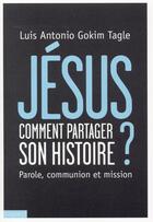 Couverture du livre « Jésus ; parole, communion et mission » de Luis Antonio Gokim Tagle aux éditions Bayard