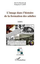 Couverture du livre « Image dans l'histoire de la formation des adultes » de Françoise F. Laot aux éditions L'harmattan
