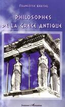 Couverture du livre « Philosophes de la grece antique » de Francoise Kerisel aux éditions Editions L'harmattan