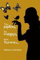 Couverture du livre « Des papillons, des margays, deux femmes... » de Manon Loisvaine aux éditions Edilivre