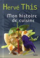 Couverture du livre « Mon histoire de cuisine » de Herve This aux éditions Belin