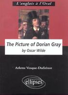 Couverture du livre « Wilde oscar, the picture of dorian gray » de Vesque Dufrenot aux éditions Ellipses Marketing