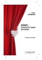Couverture du livre « Chut... écoutez le temps qui passe... » de Yves Lombard aux éditions La Bruyere
