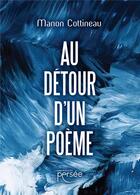 Couverture du livre « Au détour d'un poème » de Manon Cottineau aux éditions Persee