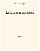 Couverture du livre « Le danseur mondain » de Paul Bourget aux éditions Bibebook