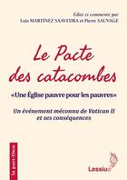 Couverture du livre « Le pacte des catacombes : une Eglise pauvre pour les pauvres » de Luis Martinez Saavedra et Pierre Sauvage aux éditions Lessius