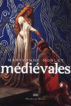 Couverture du livre « Médiévales » de Maryvonne Noblet aux éditions Michel De Maule