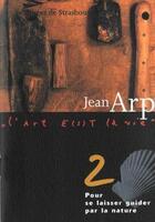 Couverture du livre « Jean Arp ; pour se laisser guider par la nature » de  aux éditions Musees Strasbourg