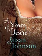 Couverture du livre « A Storm of Desire » de Susan Johnson aux éditions Quercus Publishing Digital