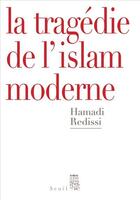 Couverture du livre « La tragédie de l'islam moderne » de Hamadi Redissi aux éditions Seuil