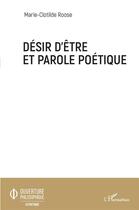 Couverture du livre « Désir d'être et parole poétique » de Marie-Clotilde Roose aux éditions L'harmattan