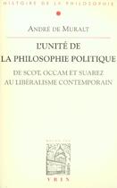 Couverture du livre « L'unité de la philosophie politique ; de Scot, Occam et Suarez au libéralisme contemporain » de Andre De Muralt aux éditions Vrin