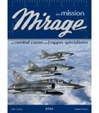 Couverture du livre « Mirage en mision ; du combat canon aux frappes spécialisées » de Alain Crosnier aux éditions Etai