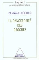Couverture du livre « La dangerosite des drogues » de Bernard Roques aux éditions Odile Jacob