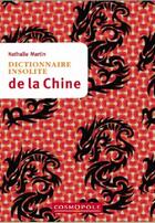 Couverture du livre « Dictionnaire insolite de la Chine » de Nathalie Martin aux éditions Cosmopole