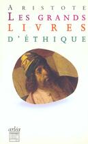 Couverture du livre « Grands Livres D'Ethique (Les) » de Aristote/Dalimiern aux éditions Arlea
