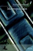 Couverture du livre « Métropolitain » de Yan Marchand aux éditions Griffe D'encre