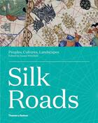 Couverture du livre « Silk roads peoples, cultures, landscapes » de Whitfield Susan aux éditions Thames & Hudson