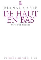 Couverture du livre « De haut en bas ; philosophie des listes » de Bernard Seve aux éditions Seuil