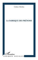 Couverture du livre « La fabrique des prénoms » de Colette Mechin aux éditions Editions L'harmattan