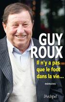 Couverture du livre « Il n'y a pas que le foot dans la vie... » de Guy Roux aux éditions Archipel