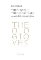 Couverture du livre « Théologie et théorie sociale ; au-delà de la raison séculière » de John Milbank aux éditions Cerf