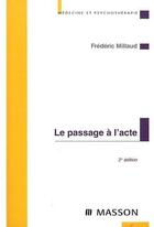 Couverture du livre « Le passage à l'acte (2e édition) » de Frederic Millaud aux éditions Elsevier-masson