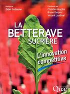 Couverture du livre « La betterave sucrière ; l'innovation compétitive » de Christian Huyghe et Bruno Desprez aux éditions Quae