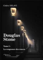 Couverture du livre « Douglas Stone t.1 ; la vengeance des ronces » de Cedric Delavi aux éditions Verone