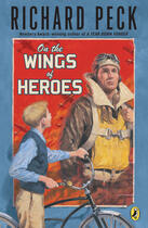 Couverture du livre « On The Wings of Heroes » de Peck Richard aux éditions Penguin Group Us