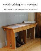 Couverture du livre « Woodworking for the weekend » de Mark Griffiths aux éditions Ivy Press