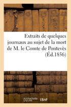 Couverture du livre « Extraits de quelques journaux au sujet de la mort de m. le comte de ponteves » de  aux éditions Hachette Bnf