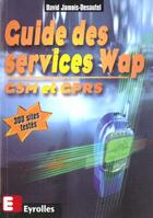Couverture du livre « Guide des services WAP : GSM et GPRS » de David Jamois-Desautel aux éditions Eyrolles