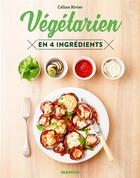 Couverture du livre « Végétarien en 4 ingrédients » de Celine Rivier aux éditions Mango