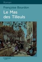 Couverture du livre « Le mas des tilleuls » de Francoise Bourdon aux éditions Feryane
