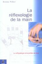 Couverture du livre « La reflexologie de la main (2e édition) » de Kristine Walker aux éditions Dauphin