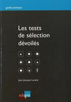 Couverture du livre « Les tests de selection devoiles » de Larane J.-J. aux éditions Edi Pro