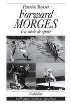 Couverture du livre « FORWARD MORGES UN SIECLE DE SPORT » de Patrice Rossel aux éditions Cabedita