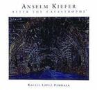 Couverture du livre « Anselm kiefer after the catastrophe » de Lopez-Pedraza Rafael aux éditions Thames & Hudson