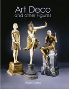 Couverture du livre « Art deco and other figures » de Catley aux éditions Antique Collector's Club