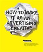 Couverture du livre « How to make it as an advertising creative » de Simon Veksner aux éditions Laurence King