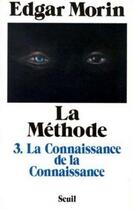 Couverture du livre « La méthode Tome 3 ; la connaissance de la connaissance » de Edgar Morin aux éditions Seuil