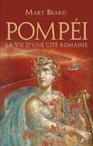 Couverture du livre « Pompéi, la vie d'une cité romaine » de Mary Beard aux éditions Seuil