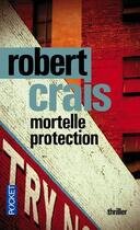 Couverture du livre « Mortelle protection » de Robert Crais aux éditions Pocket