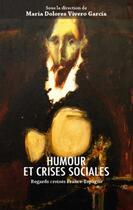 Couverture du livre « Humour et crises sociales ; regards croisés France-Espagne » de Maria Dolores Vivero Garcia aux éditions L'harmattan