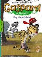 Couverture du livre « Gaspard le léopard T.4 ; stop à la pustulote ! » de Eric Gaste et Gerard Moncomble aux éditions Milan